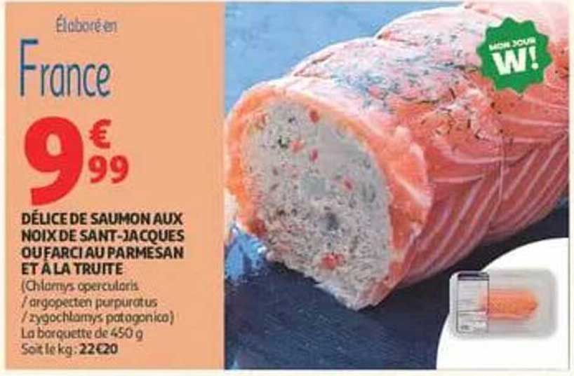DÉLICE DE SAUMON AUX NOIX DE SAINT-JACQUES OU FARCI AU PARMESAN ET À LA TRUITE