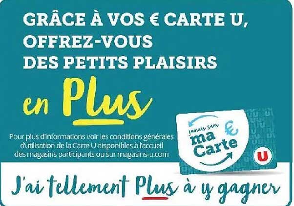 GRÂCE À VOS € CARTE U, OFFREZ-VOUS DES PETITS PLAISIRS en Plus