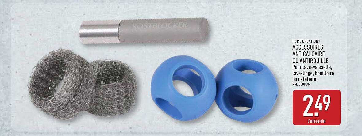 HOME CREATION® ACCESSOIRES ANTICALCAIRE OU ANTIROUIILLE Pour lave-vaisselle, lave-linge, bouilloire ou cafetière. Réf. 5000684