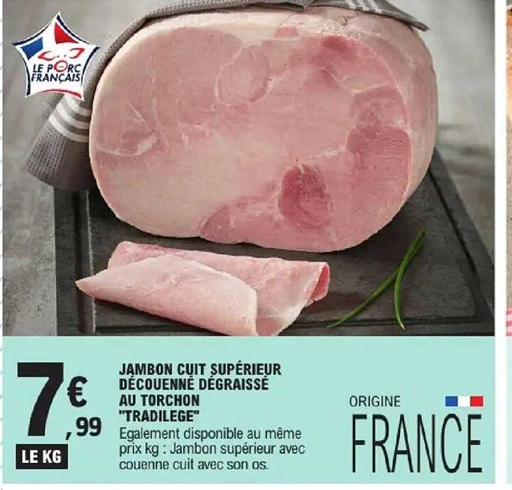 JAMBON CUIT SUPÉRIEUR DÉCOUENNÉ DÉGRAISSÉ AU TORCHON "TRADILEGE"