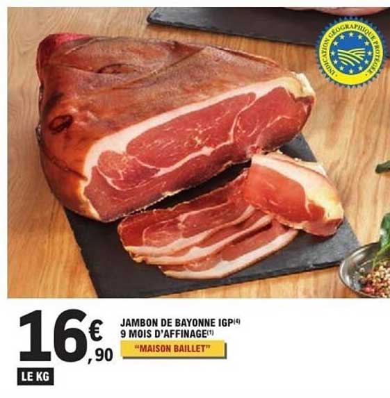 JAMBON DE BAYONNE IGP 9 MOIS D’AFFINAGE "MAISON BAILLET"