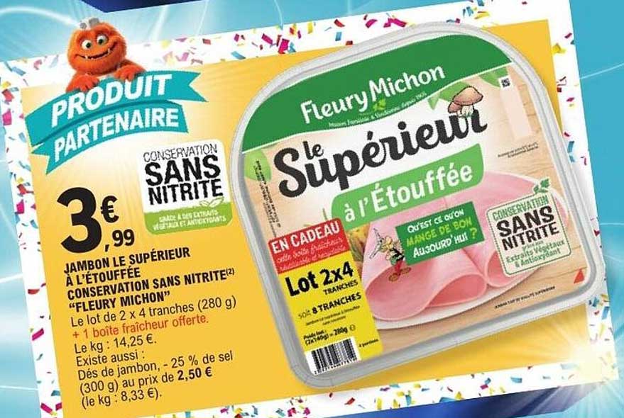 JAMBON LE SUPÉRIEUR À L’ÉTOUFFÉE CONSERVATION SANS NITRITE "FLEURY MICHON"