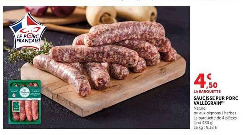 LA BARQUETTE SAUCISSE PUR PORC VALLÉGRAIN Nature ou aux oignons / herbes