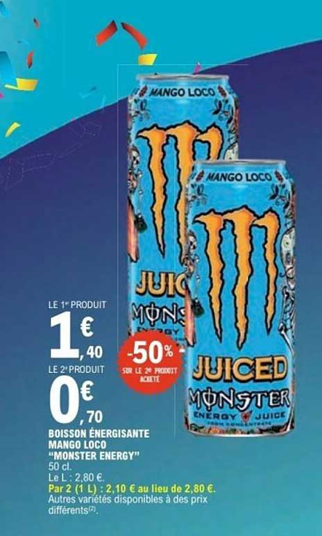 LE 1° PRODUIT 1€ 40 LE 2° PRODUIT 0€ 70 BOISSON ÉNERGISANTE MANGO LOCO “MONSTER ENERGY” 50 cl.