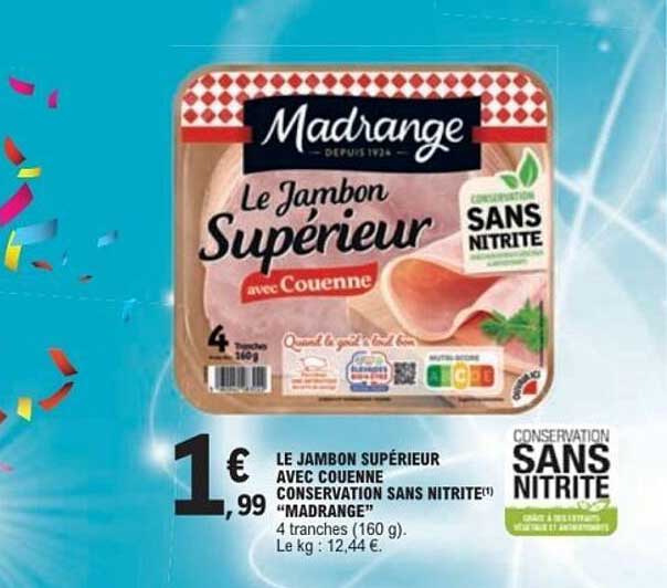 LE JAMBON SUPÉRIEUR AVEC COUENNE CONSERVATION SANS NITRITE(*) "MADRANGE"