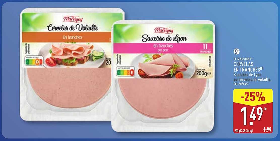 LE MARSIGNY® CERVELAS EN TRANCHES(D) Saucisse de Lyon ou cervelas de volaille.