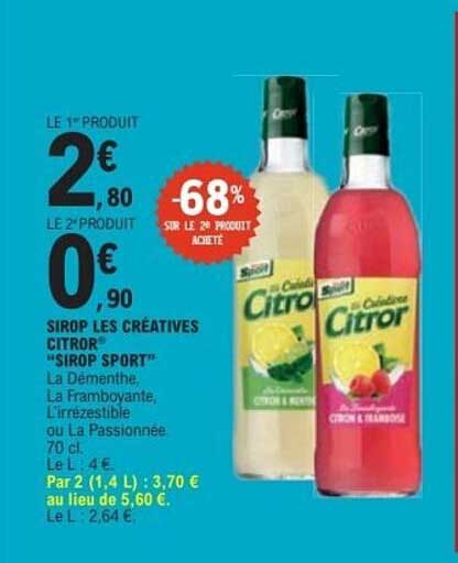 SIROP LES CRÉATIVES CITROR “SIROP SPORT” La Démenthe, La Framboyante, L’Irresistible ou La Passionnée 70 cl. Par 2 (1,4 L) : 3,70 € au lieu de 5,60 €.