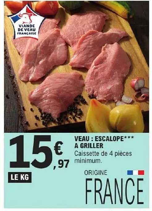 VEAU : ESCALOPE*** A GRILLER