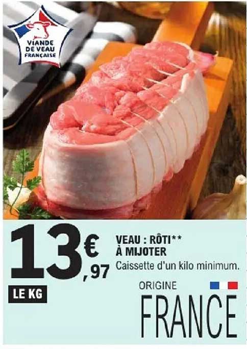 VEAU : RÔTI** À MIJOTER