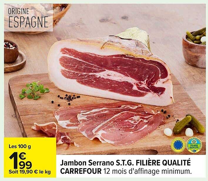 Jambon Serrano S.T.G. FILIÈRE QUALITÉ CARREFOUR 12 mois d'affinage minimum.