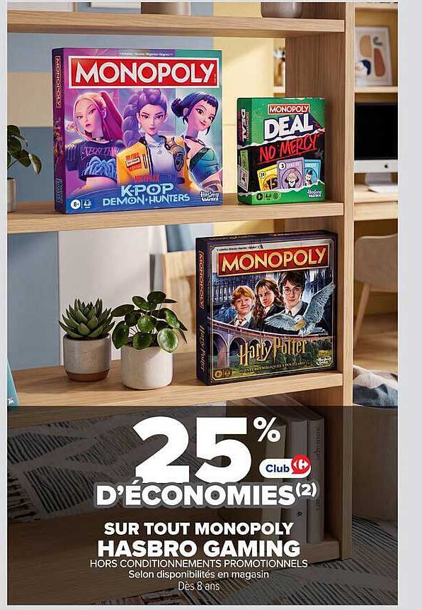 25% Club D'ÉCONOMIES(2) SUR TOUT MONOPOLY HASBRO GAMING