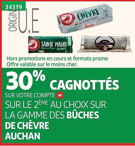 30% CAGNOTTÉS SUR VOTRE COMPTE W! SUR LE 2ÈME AU CHOIX SUR LA GAMME DES BÛCHES DE CHÈVRE AUCHAN