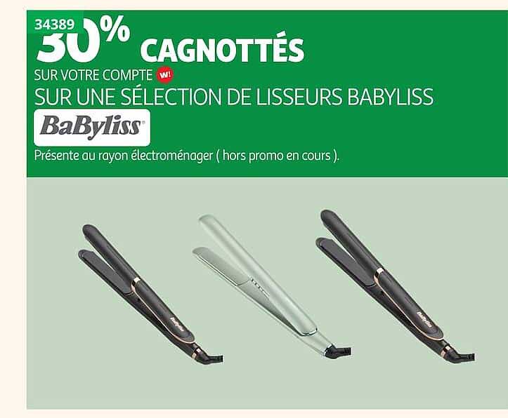 30% CAGNOTTÉS SUR VOTRE COMPTE W! SUR UNE SÉLECTION DE LISSEURS BABYLISS
