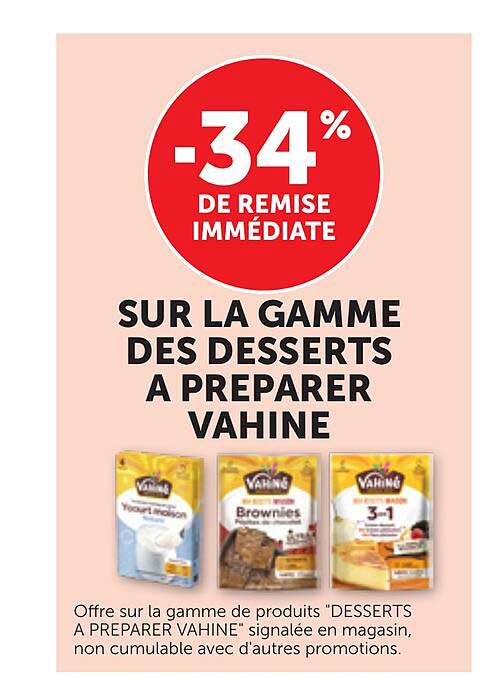 -34% DE REMISE IMMÉDIATE SUR LA GAMME DES DESSERTS A PREPARER VAHINE