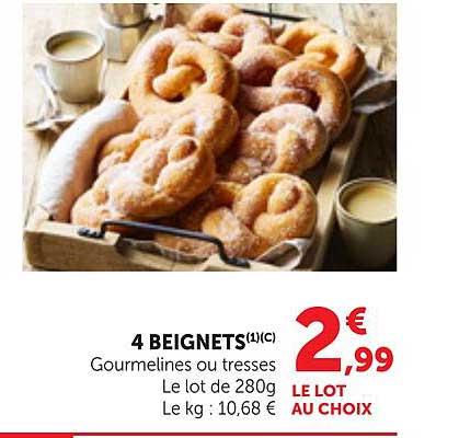 4 BEIGNETS(1)(C) Gourmelines ou tresses Le lot de 280g Le kg : 10,68 € LE LOT AU CHOIX