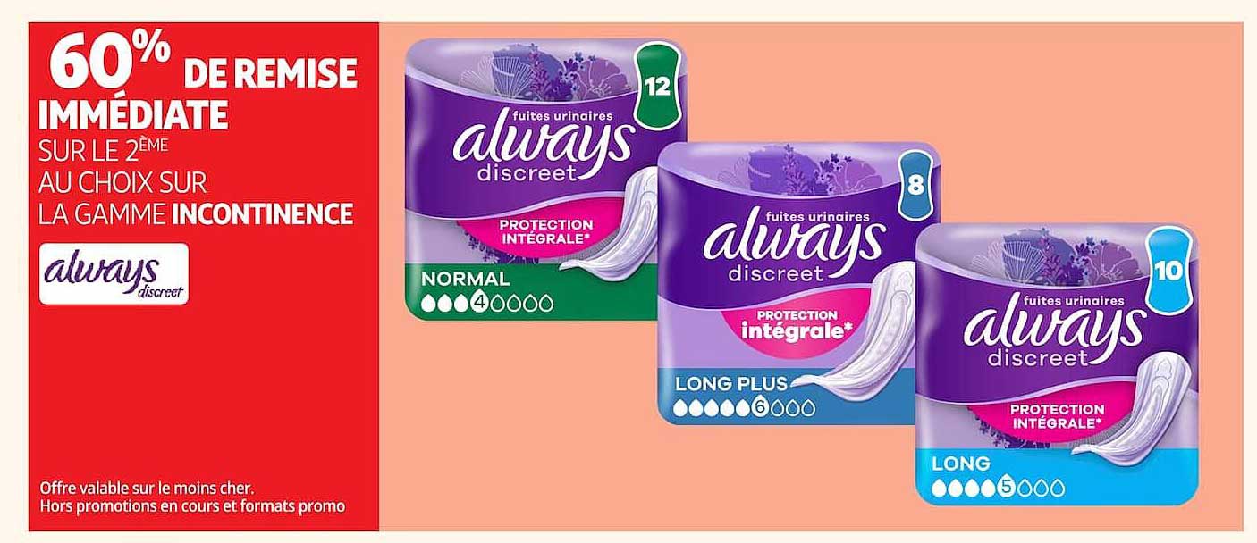 60% DE REMISE IMMÉDIATE SUR LE 2ÈME AU CHOIX SUR LA GAMME INCONTINENCE always discreet