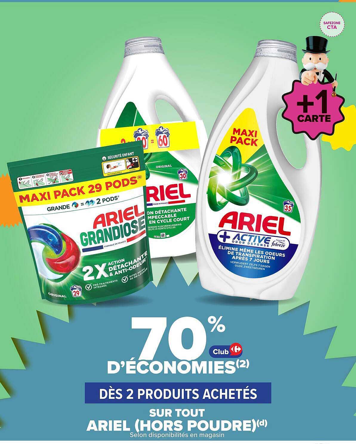 70% D’ÉCONOMIES(2) DÈS 2 PRODUITS ACHETÉS SUR TOUT ARIEL (HORS POUDRE)(4)