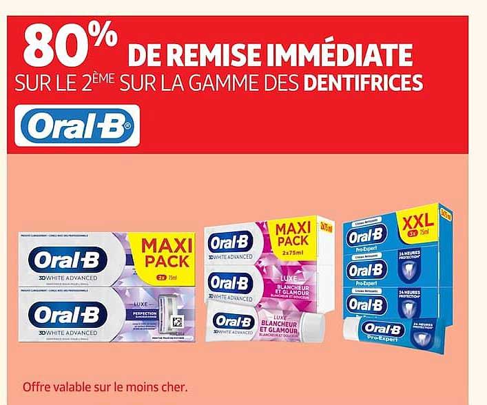 80% DE REMISE IMMÉDIATE SUR LE 2ÈME SUR LA GAMME DES DENTIFRICES Oral-B