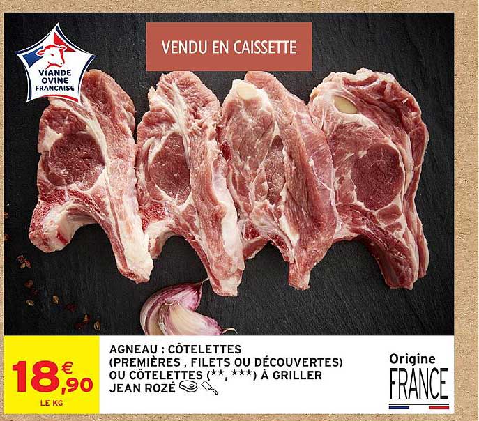AGNEAU : CÔTELETTES (PREMIÈRES, FILETS OU DÉCOUVERTE) OU CÔTELETTES (**, ***) À GRILLER JEAN ROZÉ