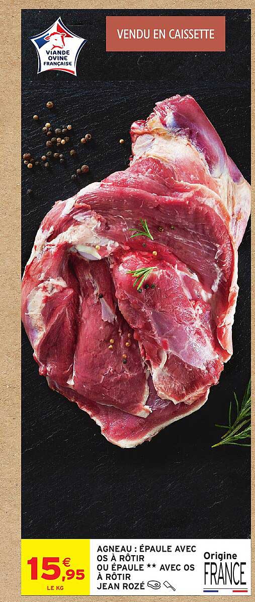 AGNEAU : ÉPAULE AVEC OS À RÔTIR OU ÉPAULE ** AVEC OS À RÔTIR JEAN ROZÉ