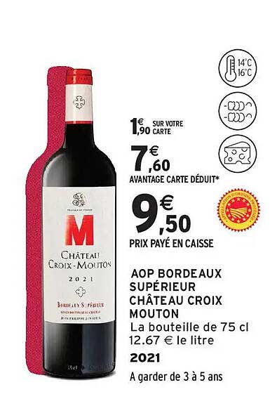 AOP BORDEAUX SUPÉRIEUR CHÂTEAU CROIX MOUTON La bouteille de 75 cl 12.67 € le litre 2021 A garder de 3 à 5 ans