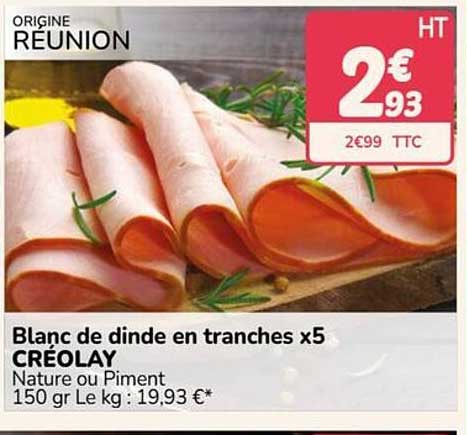 Blanc de dinde en tranches x5 CRÉOLAY Nature ou Piment 150 gr Le kg : 19,93 €*