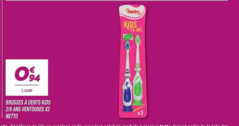 BROSSES À DENTS KIDS 2/6 ANS VENTOUSES X2 NETTO