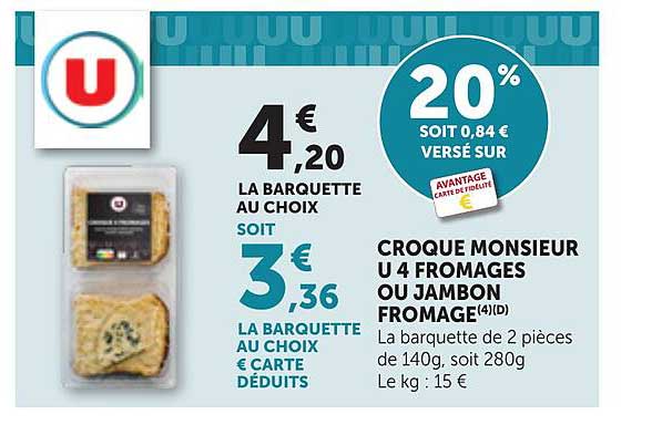 CROQUE MONSIEUR U 4 FROMAGES OU JAMBON FROMAGE(4)(D)