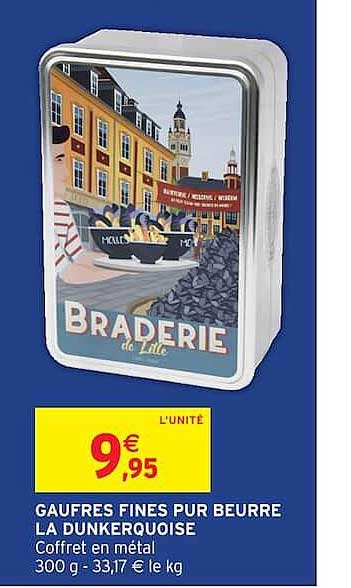GAUFRES FINES PUR BEURRE LA DUNKERQUOISE Coffret en métal 300 g - 33,17 € le kg