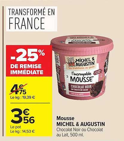 Mousse MICHEL & AUGUSTIN Chocolat Noir ou Chocolat au lait, 500 ml.