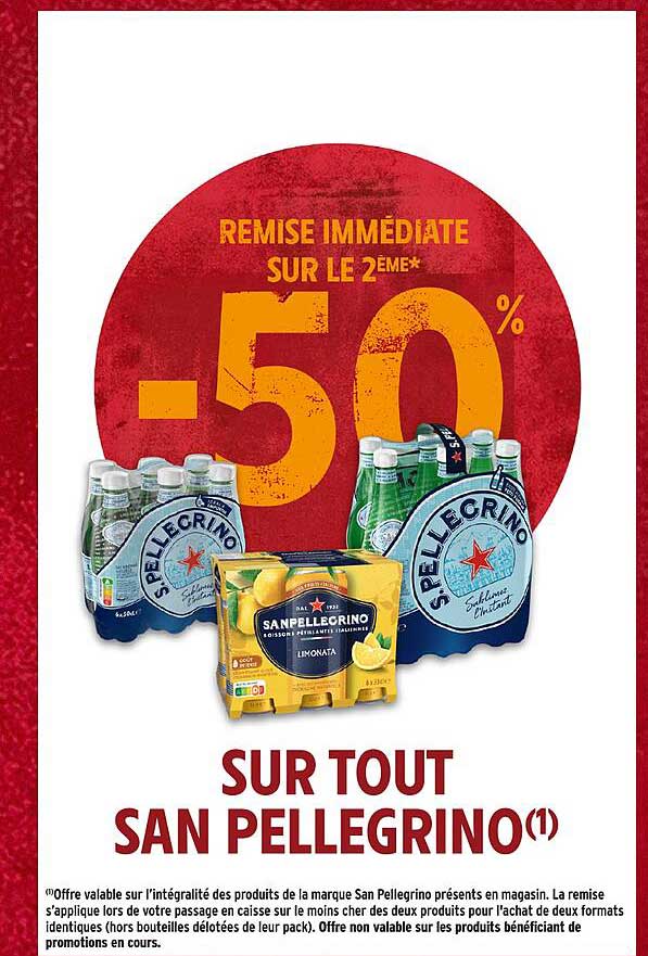 REMISE IMMÉDIATE SUR LE 2ÈME* -50% SUR TOUT SAN PELLEGRINO(1)