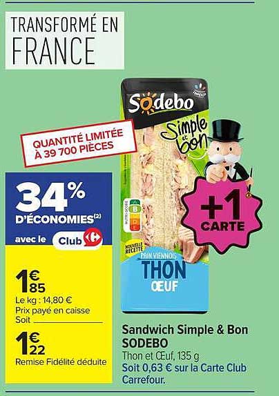 Sandwich Simple & Bon SODEBO Thon et Oeuf, 135 g Soit 0,63 € sur la Carte Club Carrefour.