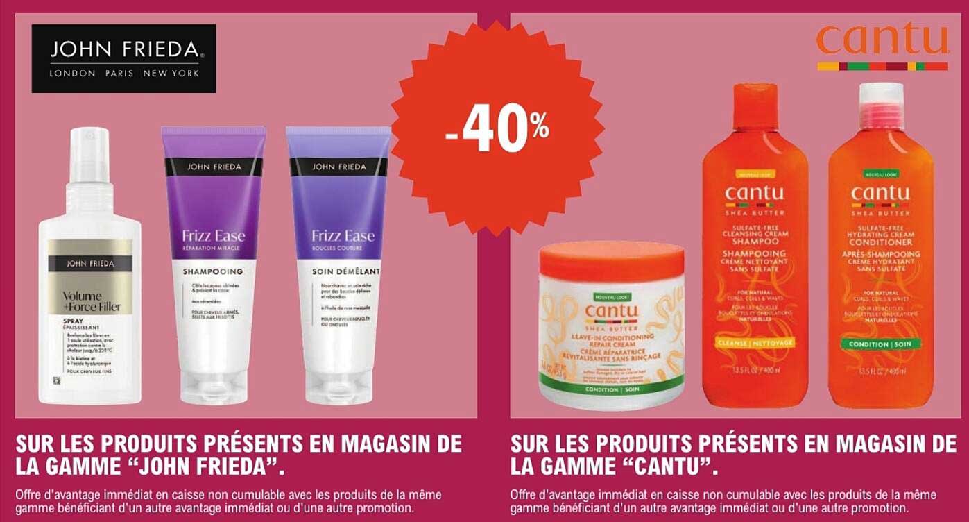 SUR LES PRODUITS PRÉSENTS EN MAGASIN DE LA GAMME “JOHN FRIEDA”.