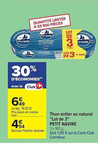 Thon entier au naturel "Lot de 3" PETIT NAVIRE 3 x 160 g. Soit 1,95 € sur la Carte Club Carrefour.