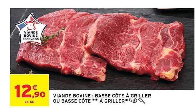 VIANDE BOVINE : BASSE CÔTE À GRILLER OU BASSE CÔTE ** À GRILLER