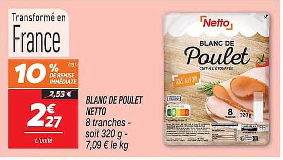 BLANC DE POULET NETTO 8 tranches - soit 320 g - 7,09 € le kg