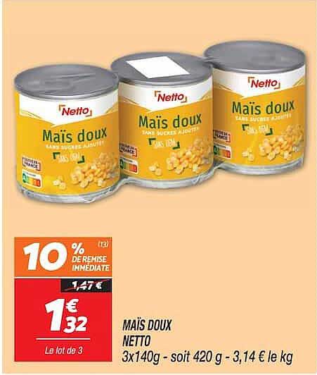 Maïs doux Netto 3x140g - soit 420 g - 3,14 € le kg
