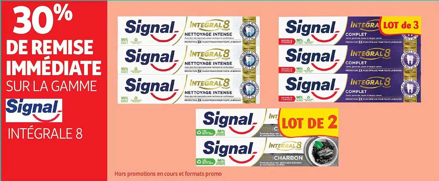 30% DE REMISE IMMÉDIATE SUR LA GAMME Signal INTÉGRALE 8