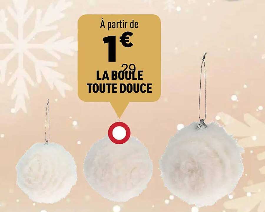 À partir de 1,29 € LA BOULE TOUTE DOUCE
