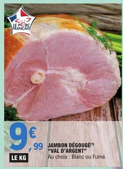 JAMBON DÉGOUGÉ "VAL D'ARGENT"