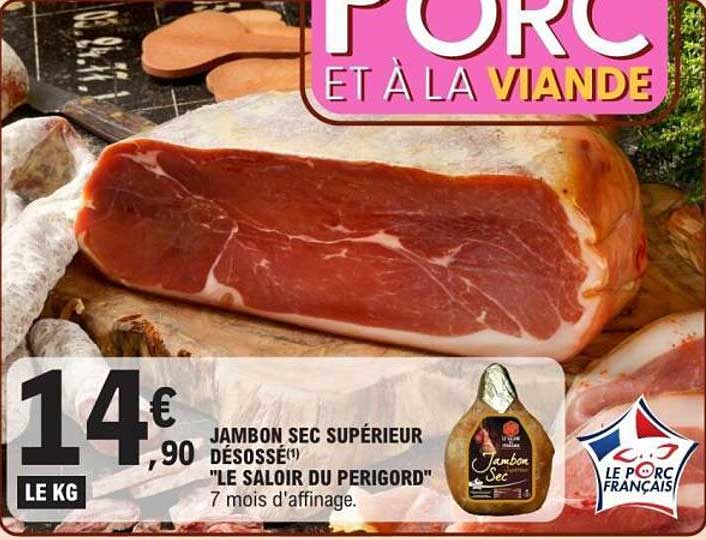 JAMBON SEC SUPÉRIEUR DÉOSSÉ(1) "LE SALOIR DU PERIGORD" 7 mois d'affinage