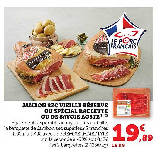 JAMBON SEC VIEILLE RÉSERVE OU SPÉCIAL RACLETTE OU DE SAVOIE AOSTE