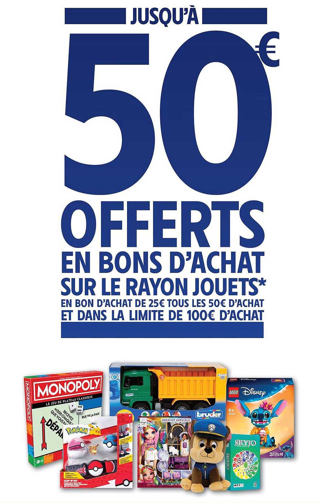 JUSQU'À 50€ OFFERTS EN BONS D'ACHAT SUR LE RAYON JOUETS