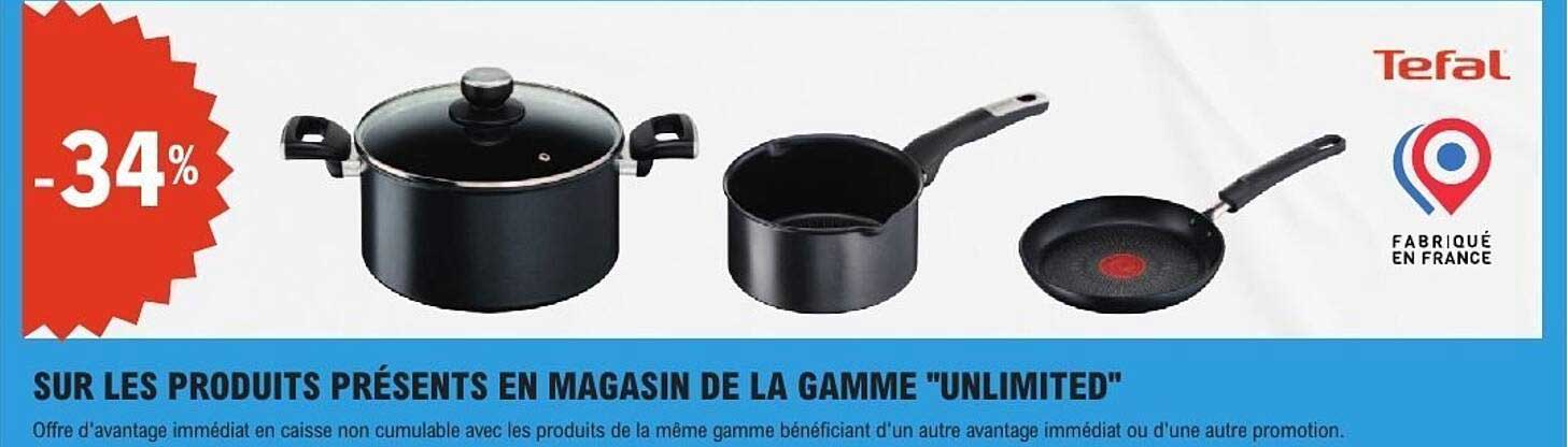 SUR LES PRODUITS PRÉSENTS EN MAGASIN DE LA GAMME "UNLIMITED"