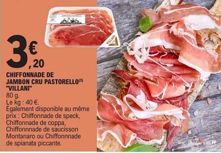 CHIFFONNADE DE JAMBON CRU PASTORELLO "VILLANI"