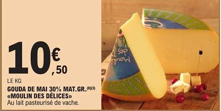 GOUDA DE MAI 30% MAT.GR.(8%)(3) «MOULIN DES DÉLICES»