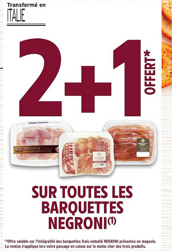2+1 OFFERT* SUR TOUTES LES BARQUETTES NEGRONI