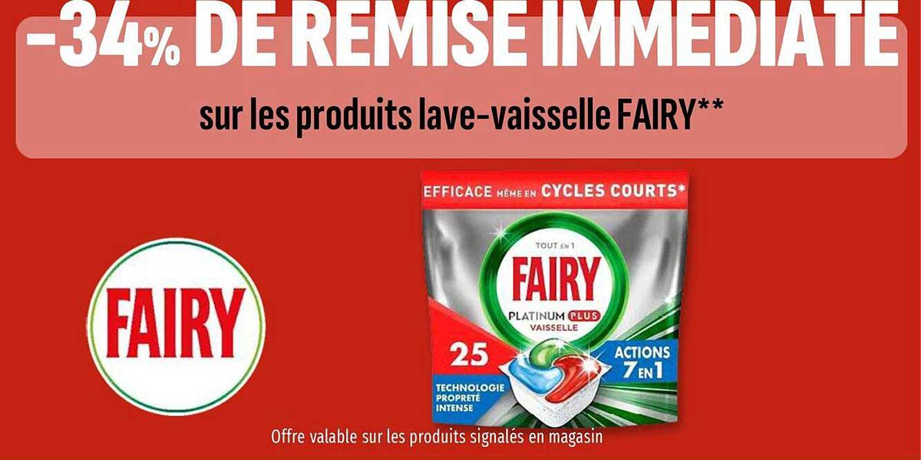 -34% DE REMISE IMMEDIATE sur les produits lave-vaisselle FAIRY**