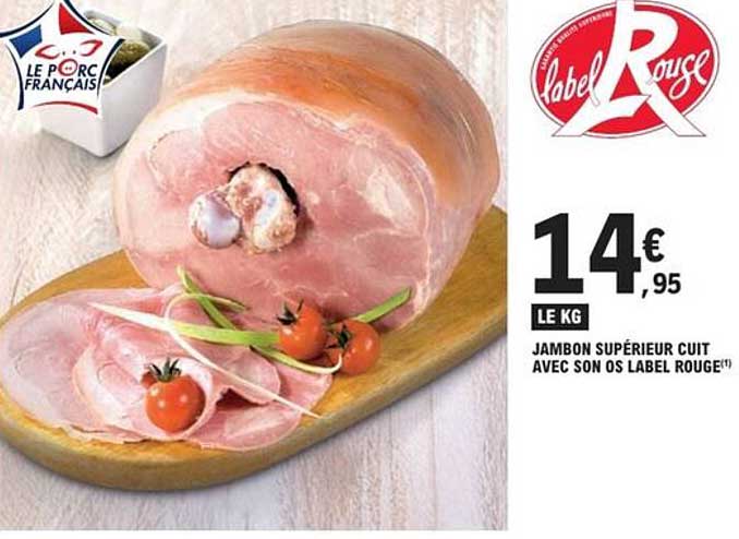 JAMBON SUPÉRIEUR CUIT AVEC SON OS LABEL ROUGE
