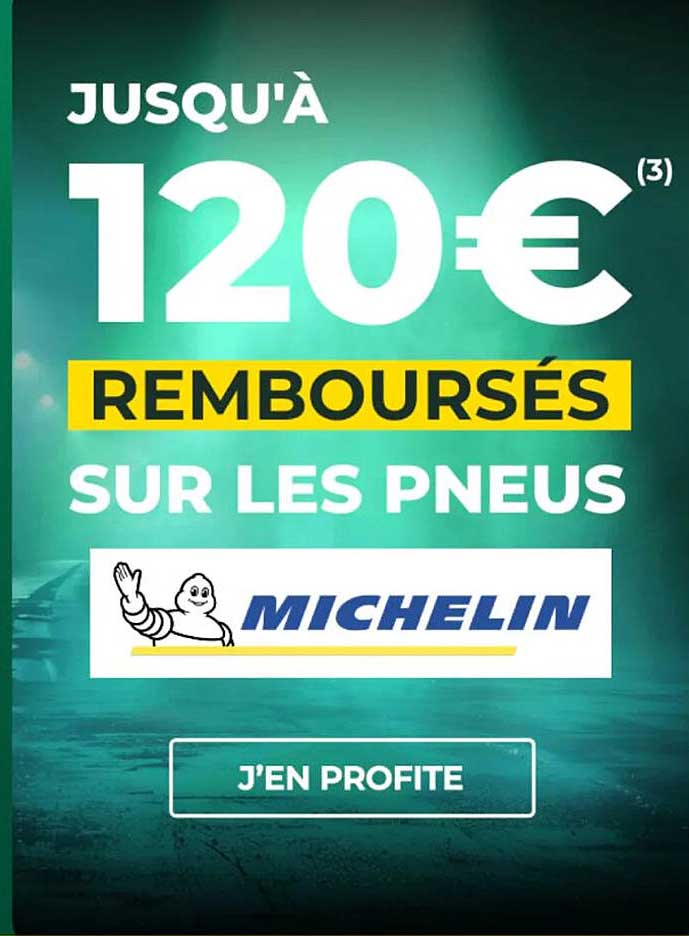 JUSQU'À 120€ REMBOURSÉS SUR LES PNEUS MICHELIN